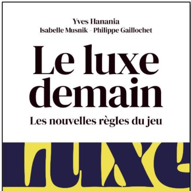Le luxe demain, un livre sur les nouvelles règles du jeu de l’industrie du luxe
