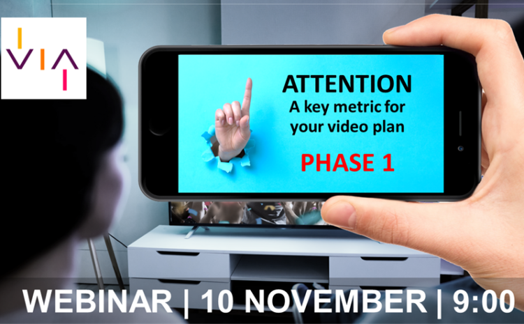 VIA Webinar: Attention, a key metric for your video plan