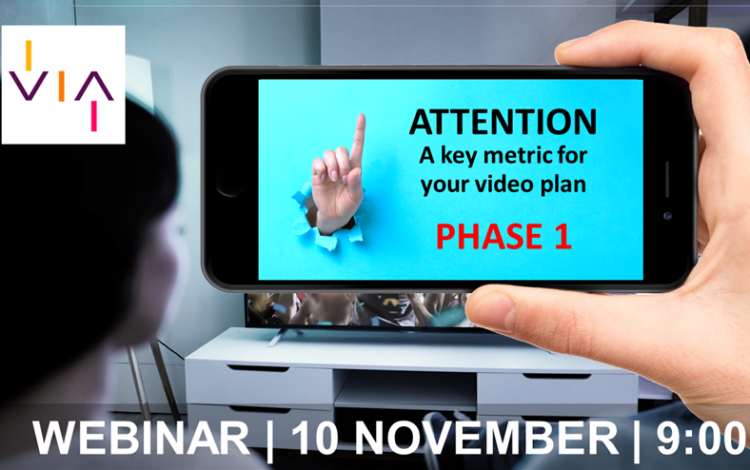 VIA Webinar: Attention, a key metric for your video plan