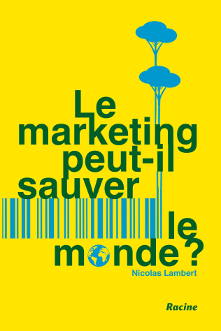 Nieuw boek van Nicolas Lambert: Le marketing peut-il sauver le monde ?