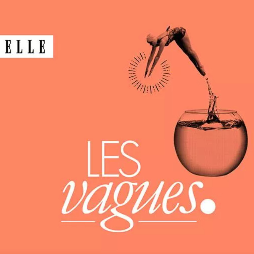 ELLE et Louie Media dévoilent leur deuxième podcast: Les Vagues
