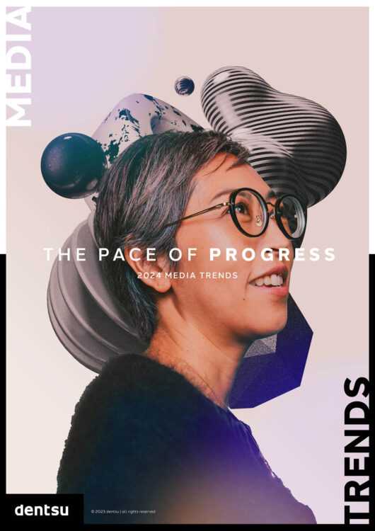 Dentsu: The Pace of Progress – 2024 Media Trends