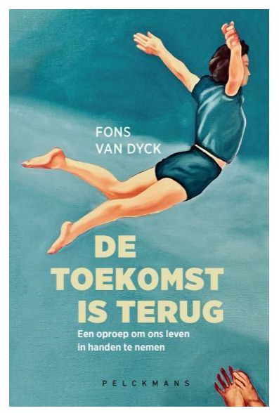 Boekvoorstelling – “De toekomst is terug” van Fons Van Dyck. Voor iedereen die begaan is met de toekomst van onze samenleving