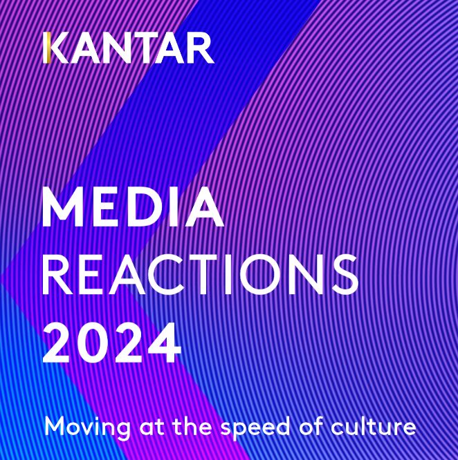 Kantar Media Reactions 2024: Moving at the speed of culture