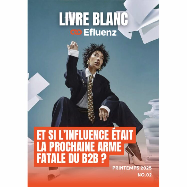 Influence B2B : Efluenz dévoile un nouveau livre blanc stratégique