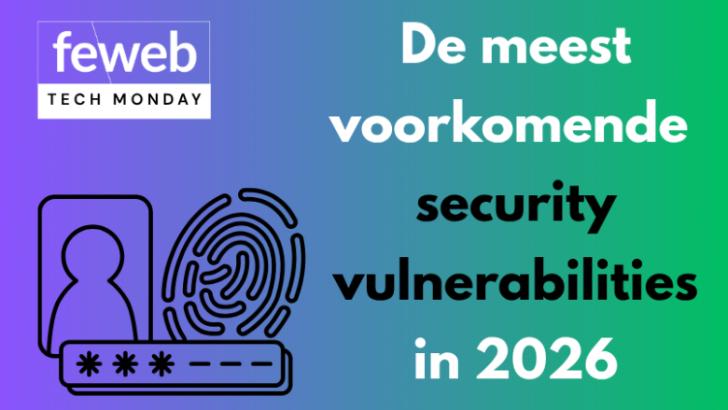 FeWeb Tech Monday: Meest voorkomende security vulnerabilities